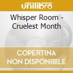 Whisper Room - Cruelest Month cd