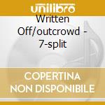 Written Off/outcrowd - 7-split cd