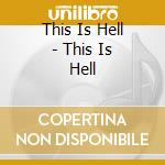 This Is Hell - This Is Hell cd