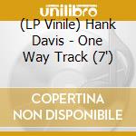(LP Vinile) Hank Davis - One Way Track (7
