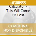 Calculator - This Will Come To Pass cd