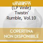 (LP Vinile) Twistin' Rumble, Vol.10 vinile