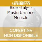 Ride -italy- - Masturbazione Mentale cd