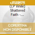 (LP Vinile) Shattered Faith - 7-mirrors Reflection lp vinile di Shattered Faith