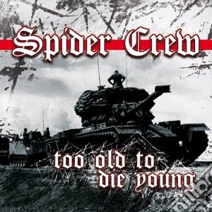 Spider Crew - Too Old To Die Young cd musicale di Spider Crew