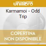 Karmamoi - Odd Trip cd musicale di Karmamoi
