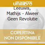Leeuwis, Mathijs - Alweer Geen Revolutie cd