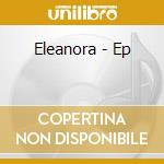 Eleanora - Ep cd