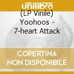 (LP Vinile) Yoohoos - 7-heart Attack vinile
