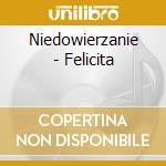 Niedowierzanie - Felicita cd