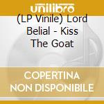 (LP Vinile) Lord Belial - Kiss The Goat vinile