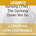Uprising (The) - The Uprising/ Down We Go