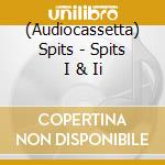 (Audiocassetta) Spits - Spits I & Ii cd