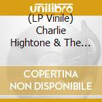 (LP Vinile) Charlie Hightone & The Rock It'S - Baby Behave, Hangover Blues (7') vinile
