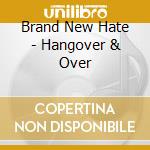 Brand New Hate - Hangover & Over cd musicale