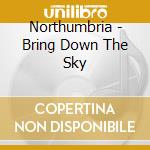 Northumbria - Bring Down The Sky cd
