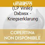 (LP Vinile) Dxbxsx - Kriegserklarung vinile