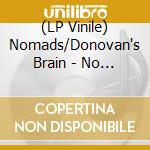 (LP Vinile) Nomads/Donovan's Brain - No Cops, Haul Ass lp vinile