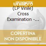(LP Vinile) Cross Examination - Dawn Of The Dude (7') vinile