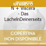 N + Viscera - Das LachelnDeinerseits cd