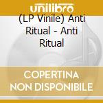 (LP Vinile) Anti Ritual - Anti Ritual vinile