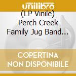 (LP Vinile) Perch Creek Family Jug Band (The) - Way Down Gone (7') vinile