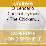 O Lendario Chucrobillyman - The Chicken Album cd