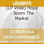 (LP Vinile) Hope - Storm The Market lp vinile di Hope