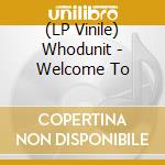 (LP Vinile) Whodunit - Welcome To vinile
