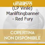 (LP Vinile) Manliftingbanner - Red Fury vinile