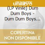 (LP Vinile) Dum Dum Boys - Dum Dum Boys (7') vinile