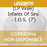 (LP Vinile) Infants Of Sins - I.O.S. (7