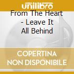 From The Heart - Leave It All Behind cd