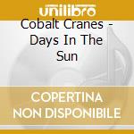 Cobalt Cranes - Days In The Sun cd