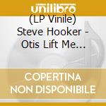 (LP Vinile) Steve Hooker - Otis Lift Me (7') vinile