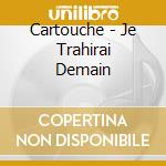 Cartouche - Je Trahirai Demain cd