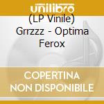 (LP Vinile) Grrzzz - Optima Ferox vinile