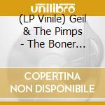 (LP Vinile) Geil & The Pimps - The Boner (7') vinile