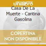 Casa De La Muerte - Cantina Gasolina cd
