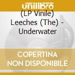 (LP Vinile) Leeches (The) - Underwater vinile