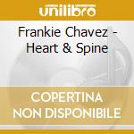 Frankie Chavez - Heart & Spine