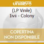 (LP Vinile) Iivii - Colony