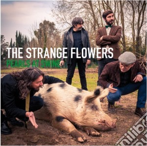 Strange Flowers - Pearls At Swine cd musicale di Strange Flowers