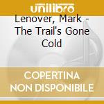 Lenover, Mark - The Trail's Gone Cold