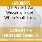 (LP Vinile) Van Wissem, Jozef - When Shall This Bright.. lp vinile di Van Wissem, Jozef