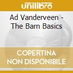 Ad Vanderveen - The Barn Basics