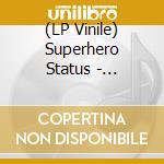 (LP Vinile) Superhero Status - Superhero Status (7