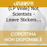 (LP Vinile) Not Scientists - Leave Stickers On Our Graves vinile