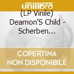 (LP Vinile) Deamon'S Child - Scherben Muessen Sein lp vinile di Deamon'S Child