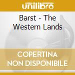 Barst - The Western Lands cd musicale di Barst